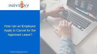 How can an Employee Apply to Cancel for the Approved Leave?