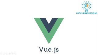 VueJs - Overview | GKTCS Innovations