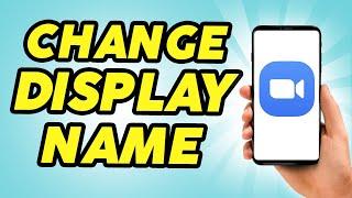 How to Change Your Display Name on Zoom - Full Guide