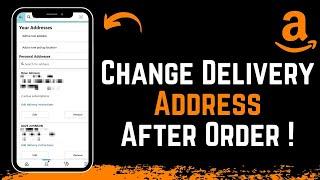 How to Change Amazon Delivery Address After Order !