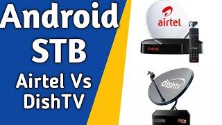 Airtel Xstream Box vs Dishtv Dish Smart Hub | Which Android STB is Best