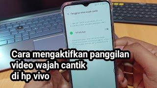 Cara mengaktifkan panggilan video wajah cantik di hp vivo