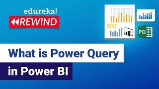 What is Power Query in Power BI  | Power BI Tutorial | Edureka | Power BI  Rewind - 1