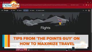 Tips from 'The Points Guy' on how to maximize travel  - New Day NW