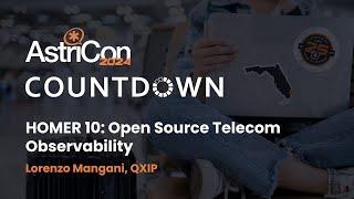 AstriCon 2024 Countdown: HOMER 10 – Open Source Telecom Observability