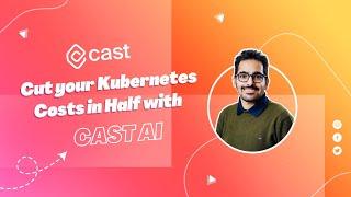 Cut your Kubernetes costs in half using CAST AI