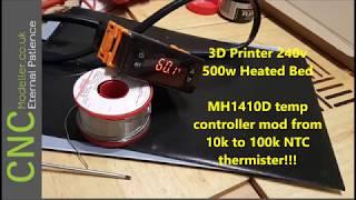 DIY 3D Printer 240v 500w Heated Bed & MH1410D temp controler mod 10k to 100k NTC thermister