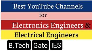 Best YouTube Channels for Electrical Engineering and Electronics Engineering (B.tech, Gate, IES)