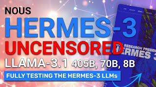 Nous Hermes 3 : The UNCENSORED LLAMA-3.1 405B, 70B, 8B is here! (Opensource & Better than Llama-3.1)