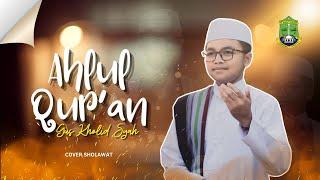 Ahlul Qur'an Cover By : Gus M. Kholid Syah || PP. AL-QODIRI 02