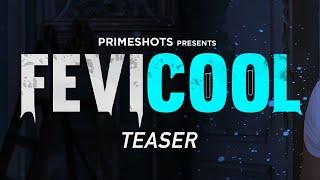 Fevicool Teaser | Streaming Soon on PrimeShots