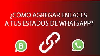 ¿Cómo COLOCAR LINKS en ESTADOS de Whatsapp?