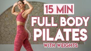 15 min FULL BODY PILATES with WEIGHTS | At Home Pilates Workout Class
