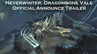 Neverwinter: Dragonbone Vale - Official Announce Trailer