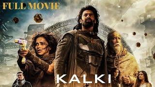 Kalki Full Movie (2024) | New South Movie | Adventure, Action, Sci-Fi Movie | Blockbuster Film |