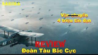 REVIEW PHIM VẬN CHUYỂN 4 TRIỆU TẤN ĐẠN CHO LIÊN XÔ QUA BẮC CỰC || SAKURA REVIEW