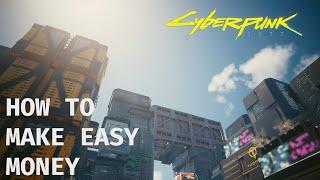 How to make MONEY FAST in Cyberpunk 2077