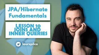 JPA/Hibernate Fundamentals 2023 - Lesson 10 - Joins and Inner Queries