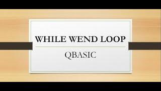 WHILE WEND LOOP IN QBASIC || LOOPS IN QBASIC || CODEMANIA