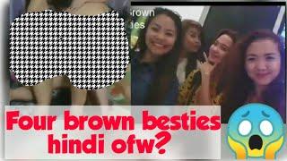 FOUR BROWN BESTIES / HINDI DAW OFW?