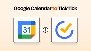 Easily Connect Google Calendar to TickTick With This Zapier Integration Tutorial!