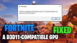 Fortnite: A D3D11 Compatible GPU (Feature Level 11.0 Shader Model 5.0) is Required to Run the Engine