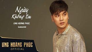 Ngày Không Em Karaoke | Ưng Hoàng Phúc