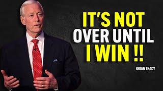 IT'S NOT OVER UNTIL I WIN - Brian Tracy Motivation