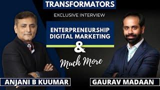 Gaurav Madaan on Entrepreneurship & Digital Marketing | Exclusive Interview with Anjani B Kuumar