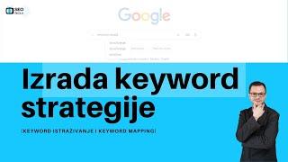 Izrada keyword strategije (keyword istraživanje i keyword mapping) sa Semrush alatom - SEO škola #65