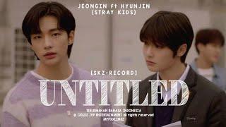 I.N ft HYUNJIN - UNTITLED [SKZ-RECORD] Lirik Terjemahan Indonesia