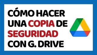 Cómo Hacer Una Copia de Seguridad con Google Drive