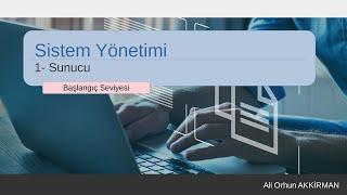 Sistem Yönetimi 1 - Sunucu kavramı