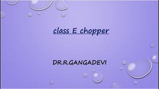 class E chopper