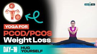 Yoga For PCOS/PCOD Weight Loss Hormonal Imbalances & Irregular Periods | Day 10 Hug Your Self