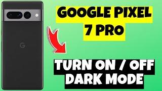 How to Turn ON / OFF Dark Mode Google Pixel 7 Pro