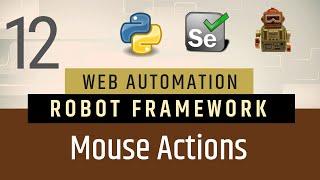 Part 12- How to perform Mouse Operations in Robot Framework  | Selenium with Python