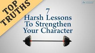 CHARACTER DEVELOPMENT - 7 Harsh Lessons To Strengthen Your Character