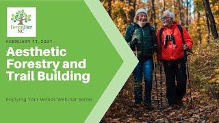 Enjoying Your Woods: Aesthetic Forestry and Trail Building