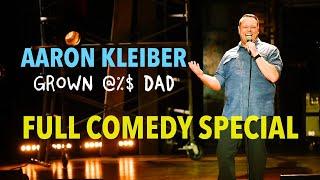 Aaron Kleiber | 'Grown @%$ Dad' | FULL COMEDY SPECIAL | #parenting #fatherhood #marriage