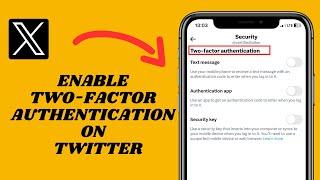 Enable Two Factor Authentication On Your X Account (formerly Twitter)