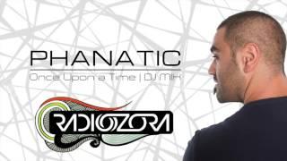 Phanatic - Once Upon a Time | DJ Mix For RadiOzora