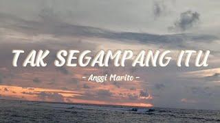 TAK SEGAMPANG ITU - ANGGI MARITO ( LIRIK LAGU ) #viral #sad #youtube #lirik #tiktok