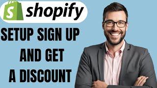 HOW TO SETUP SIGN UP AND GET A DISCOUNT ON SHOPIFY