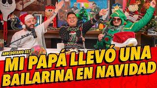 Anecdotario 227 - Mi papá llevó una bailarina en navidad Ft. @Ivanmendozacomediante