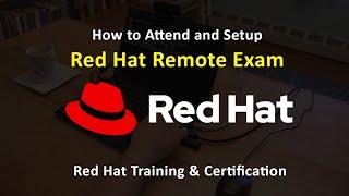 How to Attend, Setup and Schedule Red Hat Remote Individual Certification Exams from Home or Office