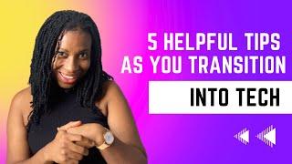 How To Transition Into Tech- Quick Tips for Rookies