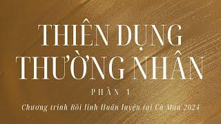 Bồi linh: THIÊN DỤNG THƯỜNG NHÂN - Phần 1 | Mục Sư Bùi Văn Ba