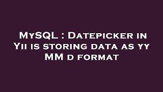 MySQL : Datepicker in Yii is storing data as yy MM d format