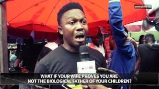 Pulse TV Vox Pop: What If Your Wife Tells You That Your Children Aren't Yours? | Pulse TV